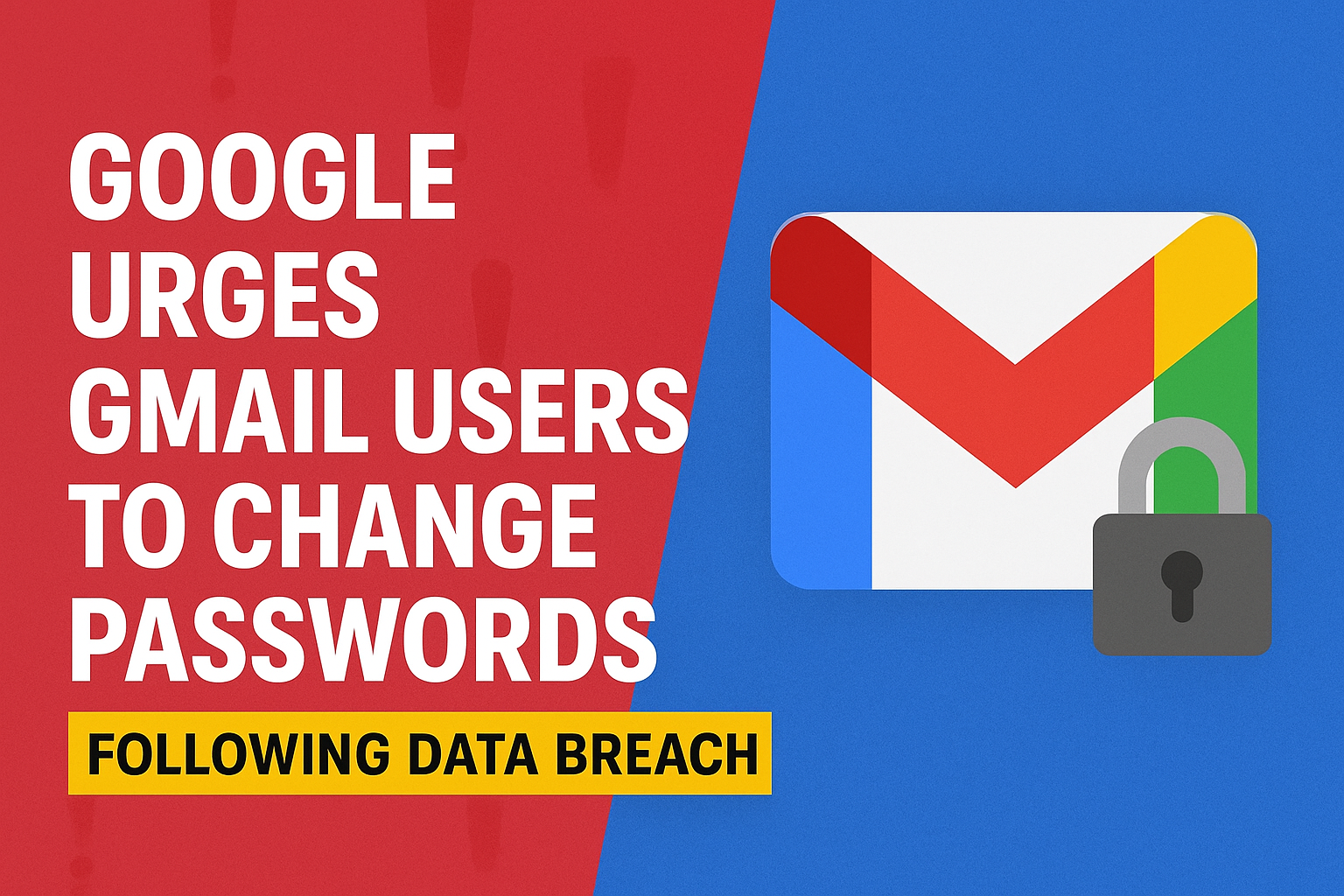 Google Urges Gmail Users to Change Passwords Following Data Breach